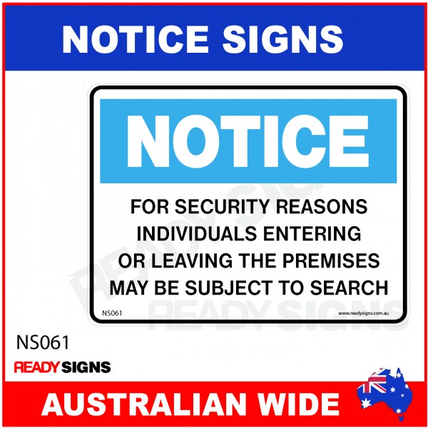 NOTICE SIGN - NS061 - FOR SECURITY REASONS INDIVIDUALS ENTERING OR LEAVING THE PREMISES MAY BE SUBJECT TO SEARCH